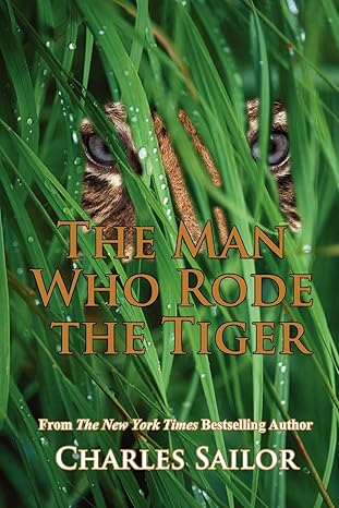 The Man Who Rode the Tiger by Charles Sailor | Charles Sailor