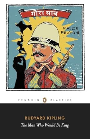 The Man Who Would Be King: Selected Stories (Penguin Classics) by Rudyard Kipling | Penguin Classics; Reprint edition