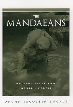 The Mandaeans: Ancient Texts and Modern People (An American Academy of Religion Book) by Jorunn Jacobsen Buckley | Oxford University Press; 1st edition