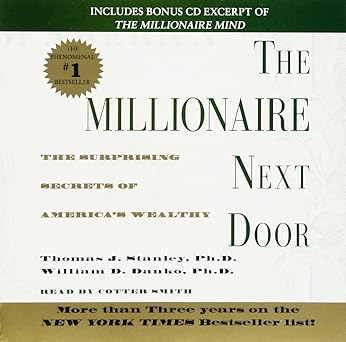 The Millionaire Next Door: The Surprising Secrets Of Americas Wealthy by Thomas J. Stanley Ph.D. | Simon & Schuster Audio
