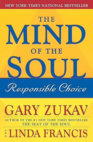 The Mind of the Soul: Responsible Choice by Gary Zukav | Free Press; Reprint edition