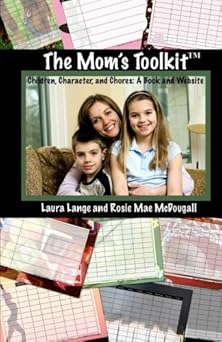 The Mom's Toolkit™: Children, Character, and Chores by Rosie Mae McDougall | Esther Publishing LLC