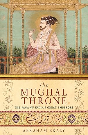The Mughal Throne by Abraham Eraly | Phoenix