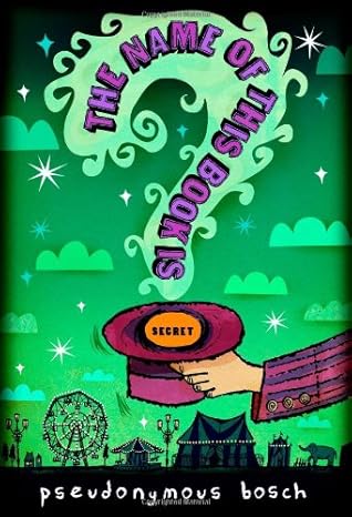 The Name of this Book Is Secret (The Secret Series, Book 1) by Pseudonymous Bosch | Little, Brown Books for Young Readers; First Edition