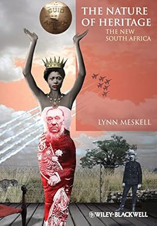 The Nature of Heritage: The New South Africa by Lynn Meskell | Wiley-Blackwell; 1st edition