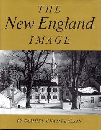 The New England Image by Samuel Chamberlain | Taylor Trade Publishing; First Edition