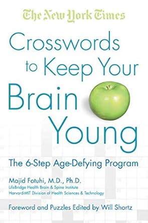 The New York Times Crosswords to Keep Your Brain Young: The 6-Step Age-Defying Program (New York Times Crossword Puzzle) by The New York Times | St. Martin's Griffin; First Edition
