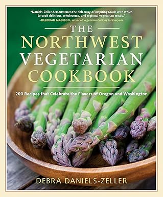 The Northwest Vegetarian Cookbook: 200 Recipes That Celebrate the Flavors of Oregon and Washington by Debra Daniels-Zeller | Timber Press