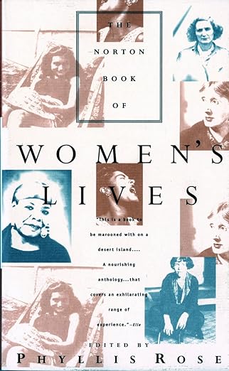 The Norton Book of Women's Lives by Phyllis Rose | W. W. Norton & Company; 7th edition
