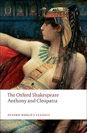 The Oxford Shakespeare: Anthony and Cleopatra (Oxford World's Classics) by William Shakespeare | Oxford University Press; 1st edition