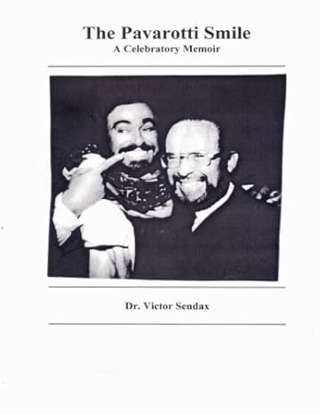 The Pavarotti Smile: A Celebratory Memoir by Dr. Victor I. Sendax | Ready to Read Publications Inc