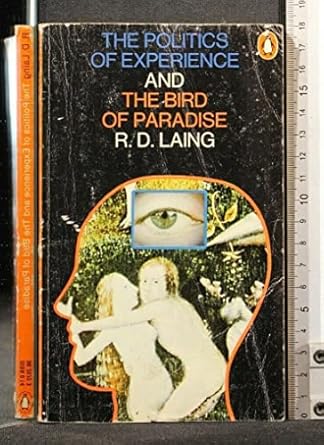 THE POLITICS OF EXPERIENCE AND THE BIRD OF PARADISE by R. D. Laing | PENGUIN BOOKS LTD; n.i. edition