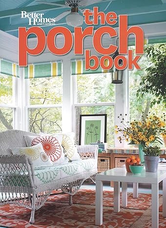 The Porch Book (Better Homes and Gardens) (Better Homes and Gardens Home) by Better Homes and Gardens | Better Homes & Gardens; 1st edition