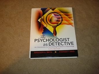 The Psychologist As Detective: An Introduction to Conducting Research in Psychology by Randolph A. Smith | Pearson