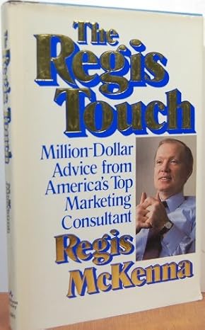The Regis Touch: Million-dollar Advice From America's Top Marketing Consultant by Regis Mckenna | Basic Books; First Edition