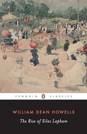 The Rise of Silas Lapham (Penguin Classics) by William Dean Howells | Penguin Publishing Group; First Edition