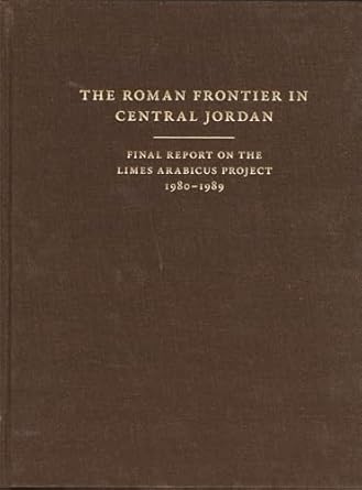 The Roman Frontier in Central Jordan: Final Report on the Limes Arabicus Project, 1980-1989: 2 Volume set (Dumbarton Oaks Studies) by S. Thomas Parker | Dumbarton Oaks Research Library and Collection; Illustrated edition