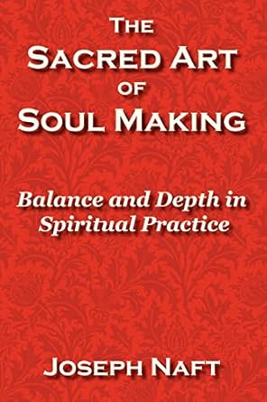 The Sacred Art of Soul Making by Joseph Naft | I.F. Publishing Company
