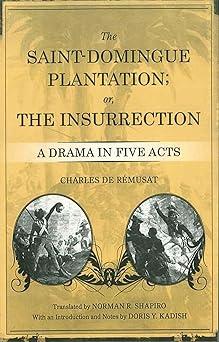 The Saint-Domingue Plantation; or, The Insurrection: A Drama in Five Acts by Charles de Rémusat | LSU Press; Illustrated edition