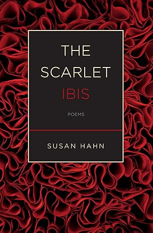 The Scarlet Ibis by Susan Hahn | Northwestern University Press; 1st edition