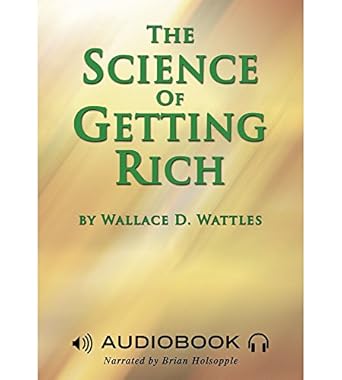 The Science of Getting Rich by Wallace D. Wattles | Thinking Stuff LLC