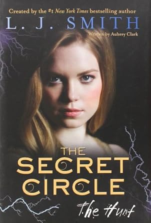 The Secret Circle: The Hunt (Secret Circle, 5) by L. J. Smith | HarperTeen