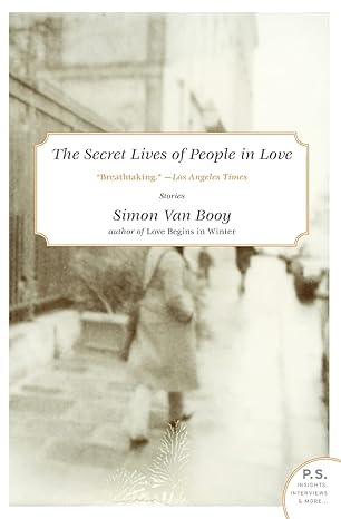 The Secret Lives of People in Love: Stories (P.S.) by Simon Van Booy | Harper Perennial; 1st edition