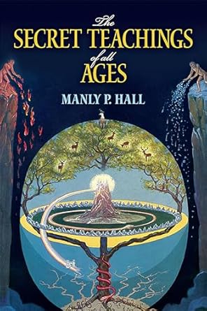 The Secret Teachings of All Ages: An Encyclopedic Outline of Masonic, Hermetic, Qabbalistic and Rosicrucian Symbolical Philosophy (Dover Occult) by Manly P. Hall | Dover Publications