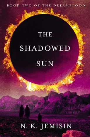 The Shadowed Sun (The Dreamblood, 2) by N. K. Jemisin | Orbit; 1st edition