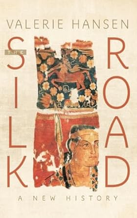 The Silk Road: A New History by Valerie Hansen | Oxford University Press