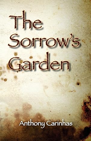 The Sorrow's Garden by Anthony Carinhas | Rj Communications