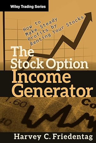 The Stock Option Income Generator: How To Make Steady Profits by Renting Your Stocks by Harvey C. Friedentag | Wiley; 1st edition
