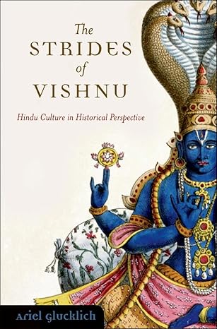 The Strides of Vishnu: Hindu Culture in Historical Perspective by Ariel Glucklich | Oxford University Press; 1st edition