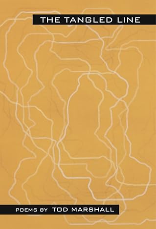 The Tangled Line by Tod Marshall | Canarium Books; First Edition