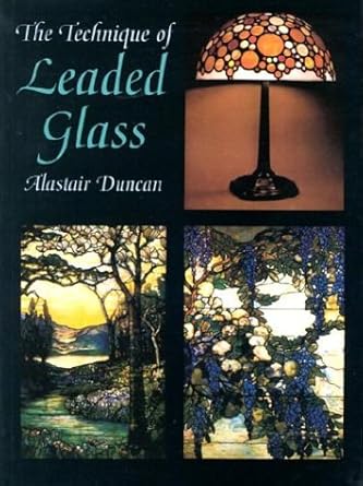 The Technique of Leaded Glass (Dover Stained Glass Instruction) by Alastair Duncan | Dover Publications