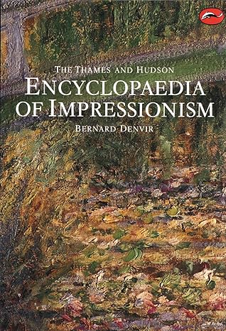 The Thames and Hudson Encyclopedia of Impressionism (World of Art) by Bernard Denvir | Thames & Hudson