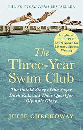 The Three-Year Swim Club: The Untold Story of the Sugar Ditch Kids and Their Quest for Olympic Glory by Julie Checkoway | Abacus