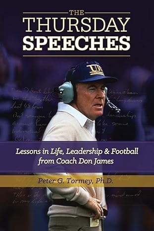 The Thursday Speeches: Lessons in Life, Leadership, and Football from Coach Don James by Peter G. Tormey | Peter Tormey