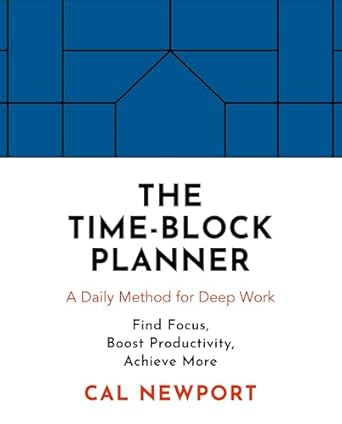 The Time-Block Planner: A Daily Method for Deep Work by Cal Newport | Penguin Business