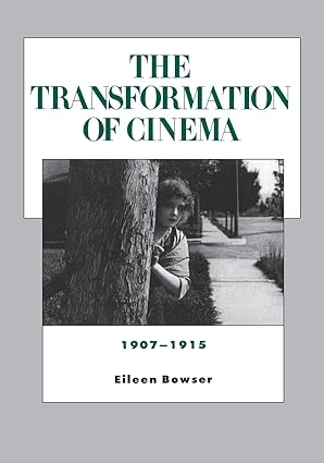 The Transformation of Cinema, 1907-1915 (History of the American Cinema) (Volume 2) by Eileen Bowser | University of California Press; Reprint edition