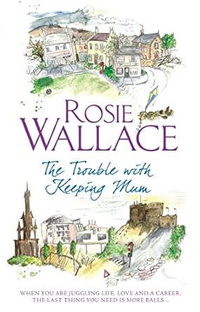 The Trouble with Keeping Mum by Rosie Wallace | Hachette Scotland