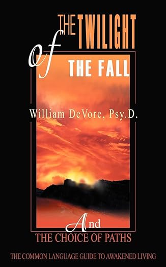 The Twilight of the Fall: And The Choice of Paths by William DeVore | iUniverse, Inc.