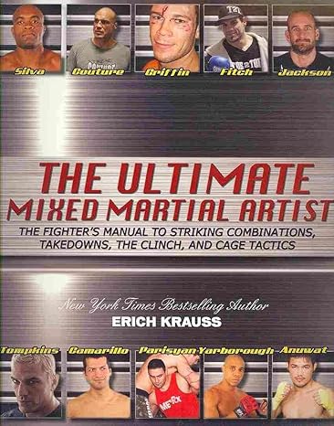 The Ultimate Mixed Martial Artist: The Fighter's Manual to Striking Combinations, Takedowns, the Clinch and Cage Tactics by Erich Krauss | Victory Belt Pub