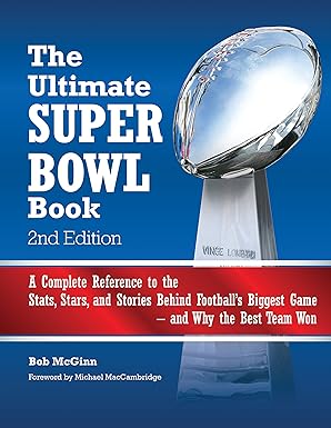 The Ultimate Super Bowl Book: A Complete Reference to the Stats, Stars, and Stories Behind Football's Biggest Game--and Why by Bob McGinn | MVP Books