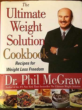 The Ultimate Weight Solution Cookbook: Recipes for Weight Loss Freedom by Dr. Phil McGraw | Free Press