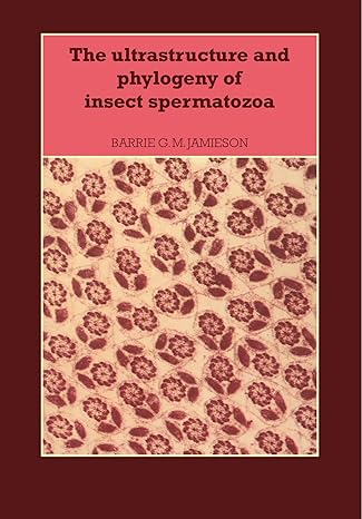 The Ultrastructure and Phylogeny of Insect Spermatozoa by Barrie G. M. Jamieson | Cambridge University Press; Reissue edition