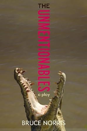 The Unmentionables: A Play by Bruce Norris | Northwestern University Press; 1st edition