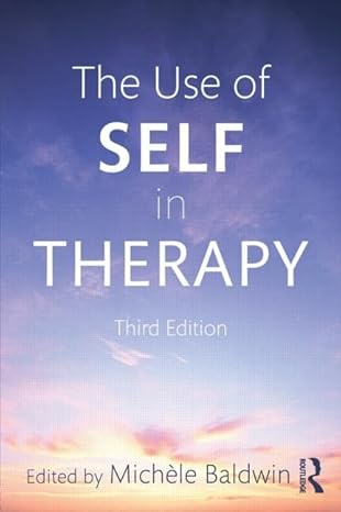 The Use of Self in Therapy, Third Edition by Michele Baldwin | Routledge; 3rd edition