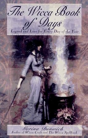 The Wicca Book Of Days: Legend and Lore for Every Day of the Year (Library of the Mystic Arts) by Gerina Dunwich | Citadel
