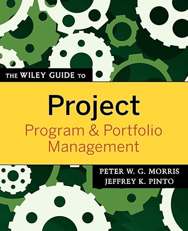 The Wiley Guide to Project, Program, and Portfolio Management by Peter W. G. Morris | Wiley; 1st edition